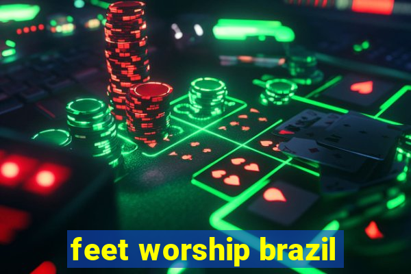 feet worship brazil